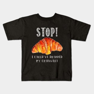 Stop! I could_ve dropped my croissant! vine Funny Kids T-Shirt